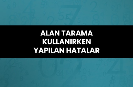 Alan Tarama Kullanırken Yapılan Hatalar