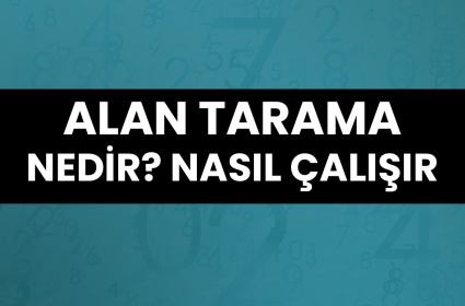 Alan Tarama Nedir ve Nasıl Çalışır?