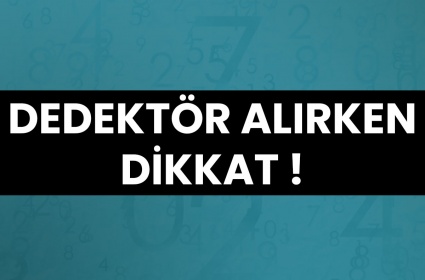 Dedektör Alırken Nelere Dikkat Edilmeli?