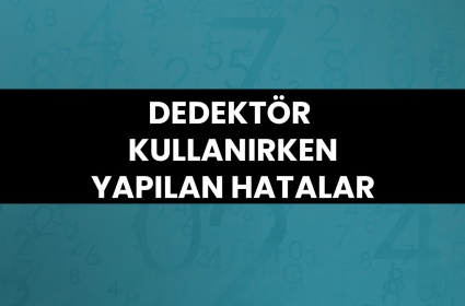 Dedektör Kullanırken Yapılan Hatalar