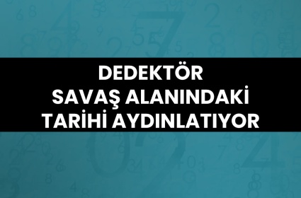 Dedektör Savaş Alanındaki Tarihi Aydınlatıyor