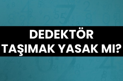 Dedektör Taşımak Yasak mı?