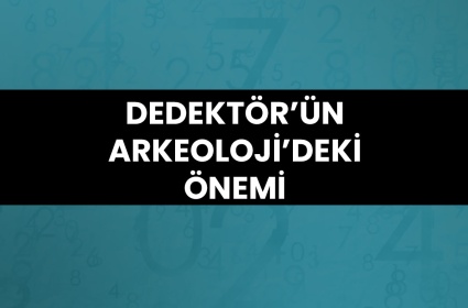 Dedektör'ün Arkeoloji'deki Önemi