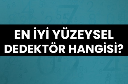 En İyi Yüzeysel Dedektör Hangisidir?