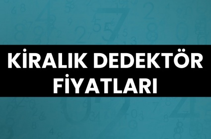 Kiralık Dedektör Fiyatları ve Modelleri